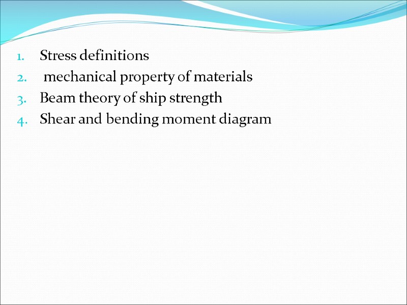 Stress definitions  mechanical property of materials Beam theory of ship strength Shear and